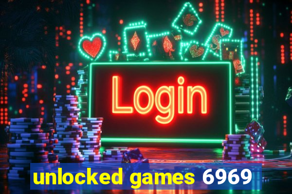 unlocked games 6969